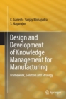 Design and Development of Knowledge Management for Manufacturing : Framework, Solution and Strategy - Book