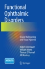 Functional Ophthalmic Disorders : Ocular Malingering and Visual Hysteria - Book
