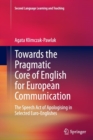 Towards the Pragmatic Core of English for European Communication : The Speech Act of Apologising in Selected Euro-Englishes - Book