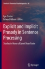 Explicit and Implicit Prosody in Sentence Processing : Studies in Honor of Janet Dean Fodor - Book