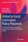 Global to Local Curriculum Policy Processes : The Enactment of the International Baccalaureate in Remote International Schools - Book