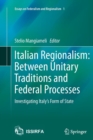 Italian Regionalism: Between Unitary Traditions and Federal Processes : Investigating Italy's Form of State - Book