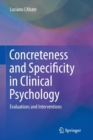 Concreteness and Specificity in Clinical Psychology : Evaluations and Interventions - Book