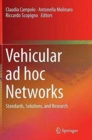 Vehicular ad hoc Networks : Standards, Solutions, and Research - Book