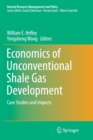 Economics of Unconventional Shale Gas Development : Case Studies and Impacts - Book