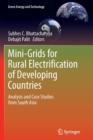 Mini-Grids for Rural Electrification of Developing Countries : Analysis and Case Studies from South Asia - Book
