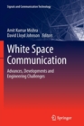 White Space Communication : Advances, Developments and Engineering Challenges - Book