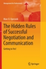 The Hidden Rules of Successful Negotiation and Communication : Getting to Yes! - Book