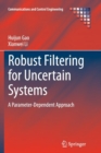 Robust Filtering for Uncertain Systems : A Parameter-Dependent Approach - Book