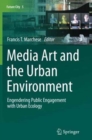 Media Art and the Urban Environment : Engendering Public Engagement with Urban Ecology - Book
