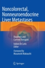 Noncolorectal, Nonneuroendocrine Liver Metastases : Diagnosis and Current Therapies - Book