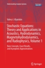 Stochastic Equations: Theory and Applications in Acoustics, Hydrodynamics, Magnetohydrodynamics, and Radiophysics, Volume 1 : Basic Concepts, Exact Results, and Asymptotic Approximations - Book