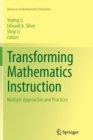 Transforming Mathematics Instruction : Multiple Approaches and Practices - Book