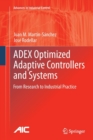 ADEX Optimized Adaptive Controllers and Systems : From Research to Industrial Practice - Book