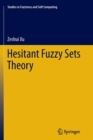 Hesitant Fuzzy Sets Theory - Book