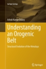 Understanding an Orogenic Belt : Structural Evolution of the Himalaya - Book