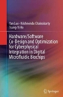 Hardware/Software Co-Design and Optimization for Cyberphysical Integration in Digital Microfluidic Biochips - Book