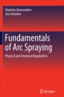 Fundamentals of Arc Spraying : Physical and Chemical Regularities - Book