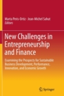 New Challenges in Entrepreneurship and Finance : Examining the Prospects for Sustainable Business Development, Performance, Innovation, and Economic Growth? - Book