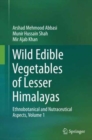 Wild Edible Vegetables of Lesser Himalayas : Ethnobotanical and Nutraceutical Aspects, Volume 1 - Book