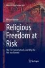 Religious Freedom at Risk : The EU, French Schools, and Why the Veil was Banned - Book