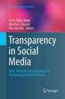Transparency in Social Media : Tools, Methods and Algorithms for Mediating Online Interactions - Book