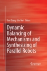 Dynamic Balancing of Mechanisms and Synthesizing of Parallel Robots - Book