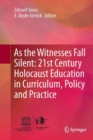 As the Witnesses Fall Silent: 21st Century Holocaust Education in Curriculum, Policy and Practice - Book