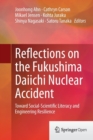 Reflections on the Fukushima Daiichi Nuclear Accident : Toward Social-Scientific Literacy and Engineering Resilience - Book