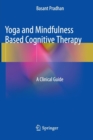 Yoga and Mindfulness Based Cognitive Therapy : A Clinical Guide - Book