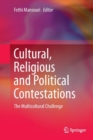 Cultural, Religious and Political Contestations : The Multicultural Challenge - Book