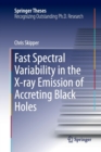 Fast Spectral Variability in the X-ray Emission of Accreting Black Holes - Book