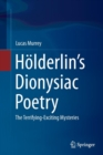Holderlin’s Dionysiac Poetry : The Terrifying-Exciting Mysteries - Book