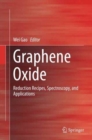 Graphene Oxide : Reduction Recipes, Spectroscopy, and Applications - Book