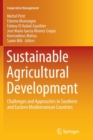 Sustainable Agricultural Development : Challenges and Approaches in Southern and Eastern Mediterranean Countries - Book