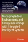 Managing Indoor Environments and Energy in Buildings with Integrated Intelligent Systems - Book