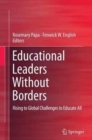 Educational Leaders Without Borders : Rising to Global Challenges to Educate All - Book