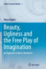 Beauty, Ugliness and the Free Play of Imagination : An Approach to Kant's Aesthetics - Book