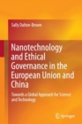 Nanotechnology and Ethical Governance in the European Union and China : Towards a Global Approach for Science and Technology - Book