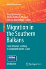 Migration in the Southern Balkans : From Ottoman Territory to Globalized Nation States - Book