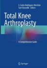 Total Knee Arthroplasty : A Comprehensive Guide - Book