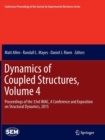 Dynamics of Coupled Structures, Volume 4 : Proceedings of the 33rd IMAC, A Conference and Exposition on Structural Dynamics, 2015 - Book