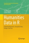 Humanities Data in R : Exploring Networks, Geospatial Data, Images, and Text - Book