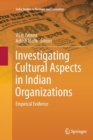 Investigating Cultural Aspects in Indian Organizations : Empirical Evidence - Book