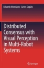 Distributed Consensus with Visual Perception in Multi-Robot Systems - Book