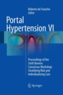 Portal Hypertension VI : Proceedings of the Sixth Baveno Consensus Workshop: Stratifying Risk and Individualizing Care - Book