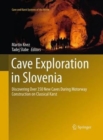 Cave Exploration in Slovenia : Discovering Over 350 New Caves During Motorway Construction on Classical Karst - Book