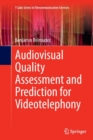 Audiovisual Quality Assessment and Prediction for Videotelephony - Book