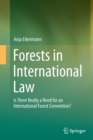 Forests in International Law : Is There Really a Need for an International Forest Convention? - Book