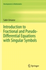 Introduction to Fractional and Pseudo-Differential Equations with Singular Symbols - Book